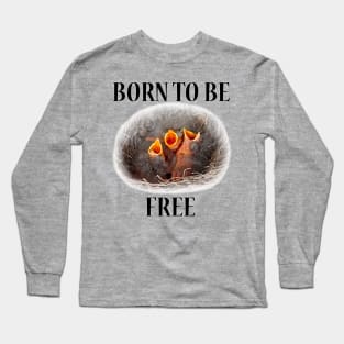 BORN TO BE FREE Long Sleeve T-Shirt